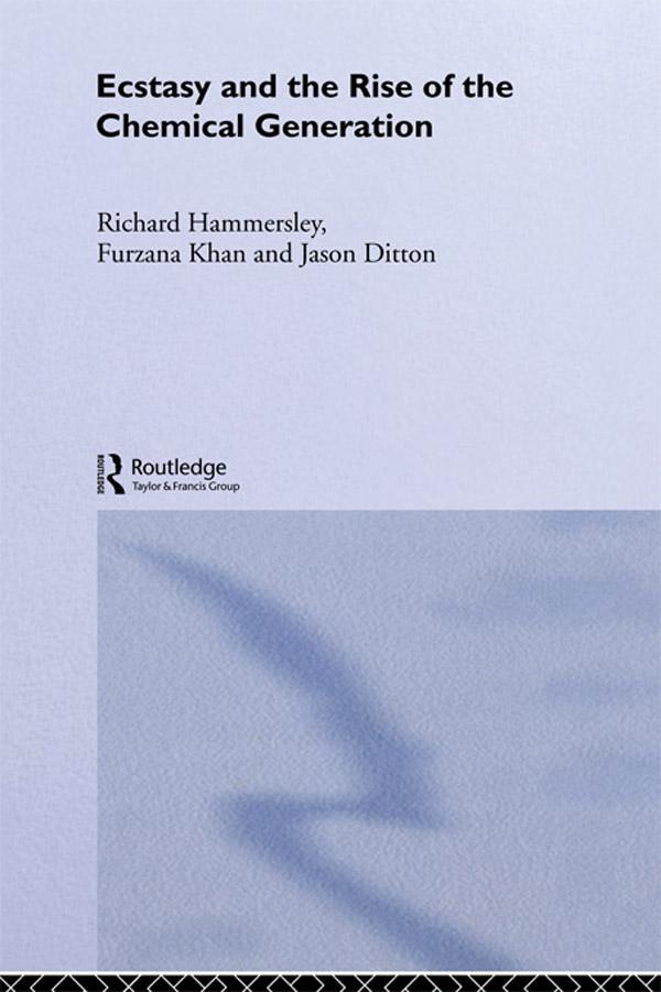 Ecstasy and the Rise of the Chemical Generation by Furzana Khan, Jason Ditton, Richard Hammersley