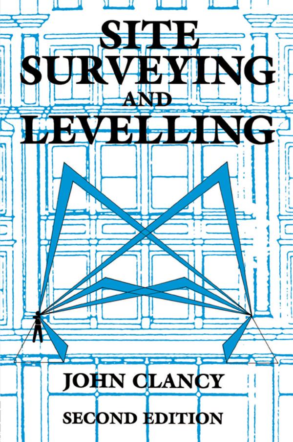Site Surveying and Levelling by John Clancy