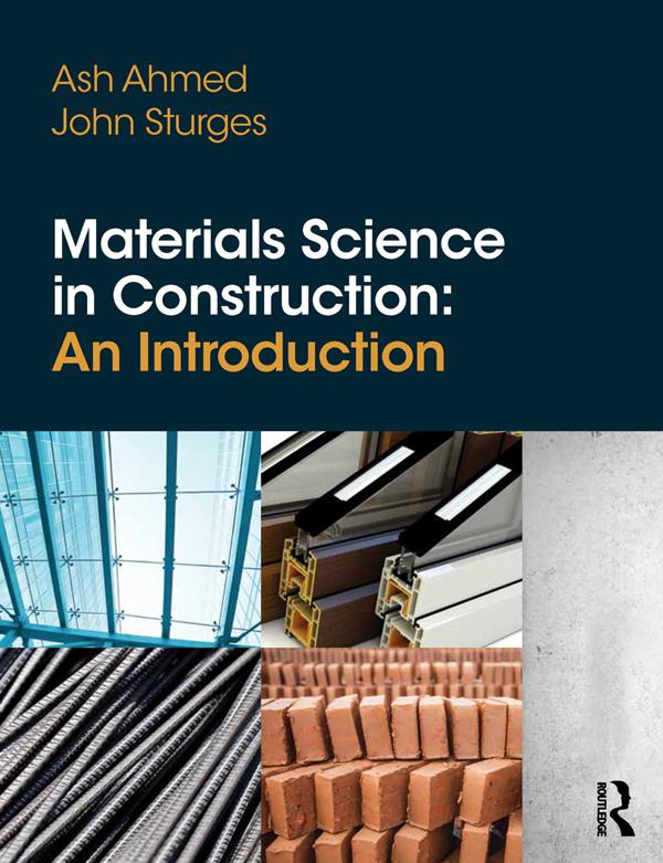 Materials Science In Construction: An Introduction by Arshad Ahmed, John Sturges