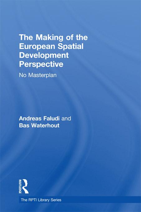 The Making of the European Spatial Development Perspective by Andreas Faludi, Bas Waterhout