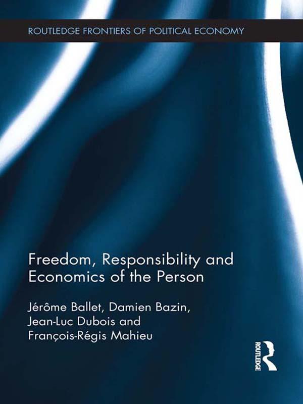 Freedom, Responsibility and Economics of the Person by Damien Bazin, François-Régis Mahieu, Jean-Luc Dubois, Jérôme Ballet