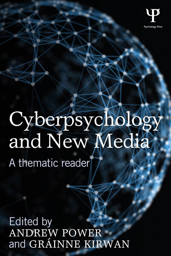 Cyberpsychology and New Media by Andrew Power, Grainne Kirwan