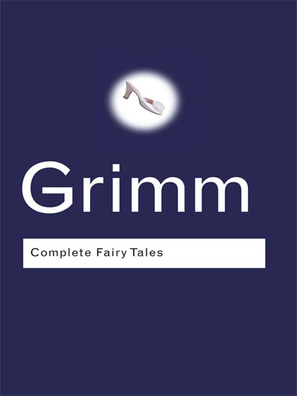 Complete Fairy Tales by Jacob Grimm, Wilhelm Grimm