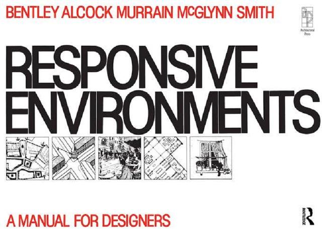 Responsive Environments by Alan Alcock, Graham Smith, Ian Bentley, Paul Murrain, Sue McGlynn