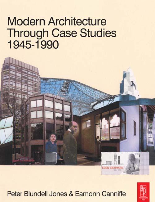 Modern Architecture Through Case Studies 1945 to 1990 by Eamonn Canniffe, Peter Blundell Jones