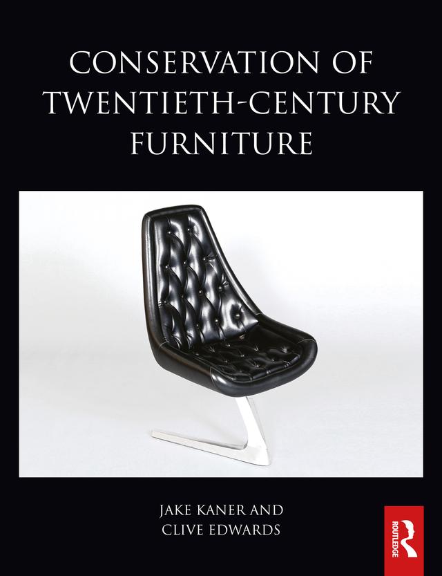 Conservation of Twentieth-Century Furniture by Clive Edwards, Jake Kaner