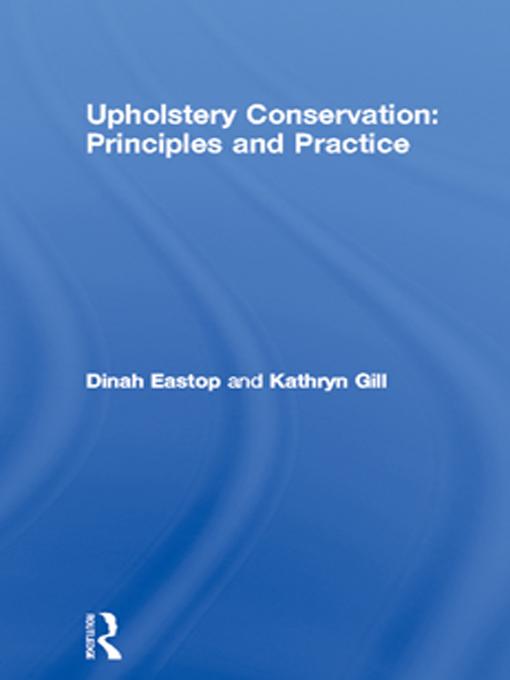 Upholstery Conservation: Principles and Practice by Dinah Eastop, Kathryn Gill
