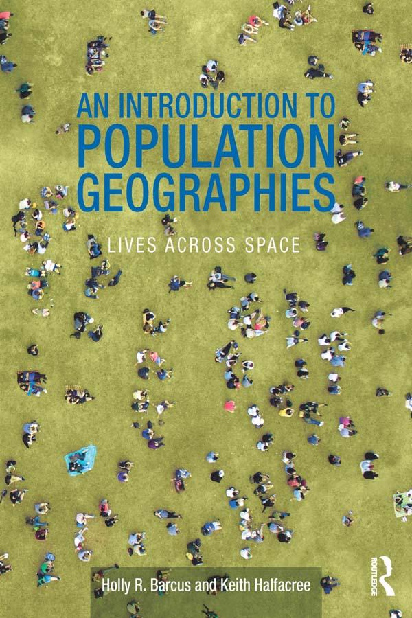 An Introduction to Population Geographies by Holly R. Barcus, Keith Halfacree