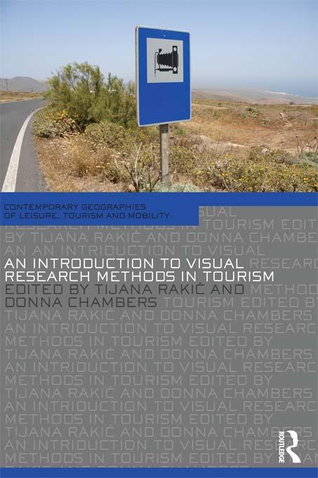 An Introduction to Visual Research Methods in Tourism by Donna Chambers, Tijana Rakić