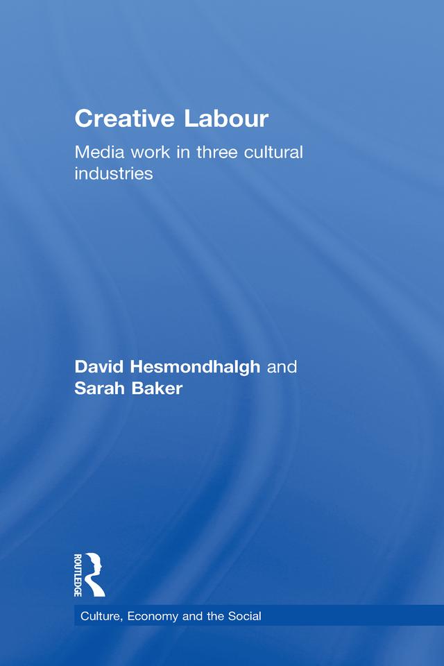 Creative Labour by David Hesmondhalgh, Sarah Baker