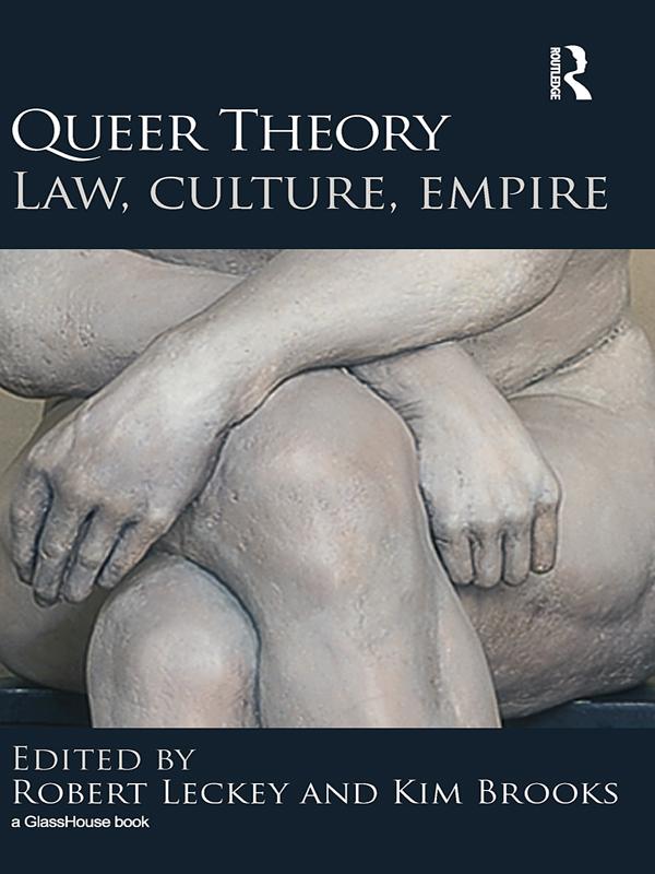 Queer Theory: Law, Culture, Empire by Kim Brooks, Robert Leckey