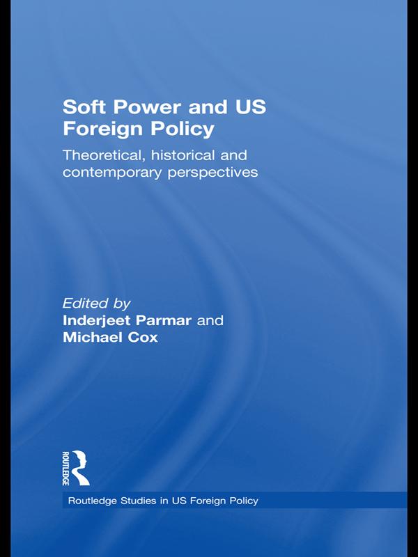 Soft Power and US Foreign Policy by Inderjeet Parmar, Michael Cox