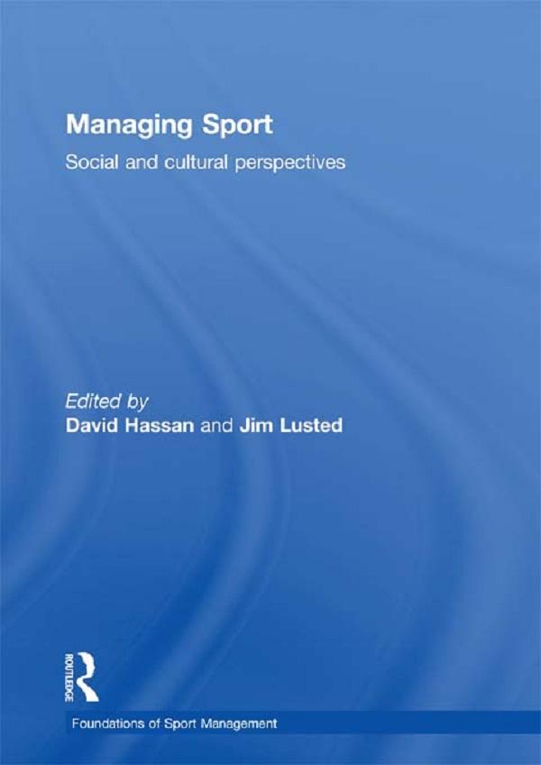 Managing Sport by David Hassan, Jim Lusted