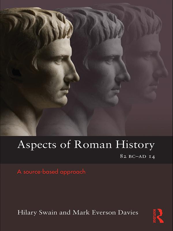 Aspects of Roman History 82BC-AD14 by Hilary Swain, Mark Davies
