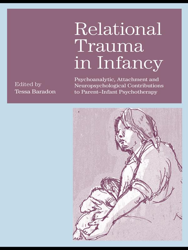 Relational Trauma in Infancy by Tessa Baradon