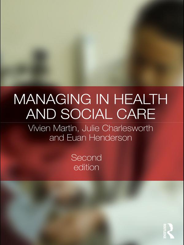 Managing in Health and Social Care by Euan Henderson, Julie Charlesworth, Vivien Martin