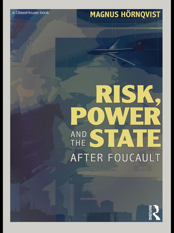Risk, Power and the State by Magnus Hörnqvist