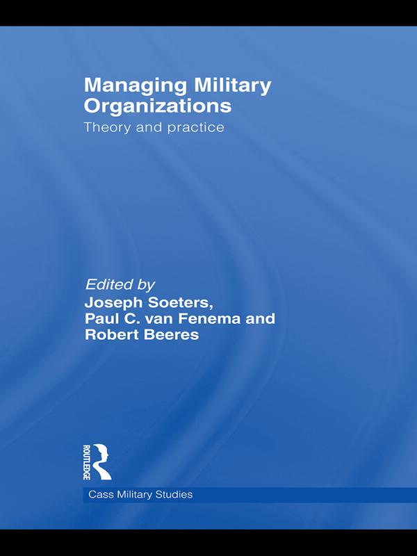 Managing Military Organizations by Joseph Soeters, Paul C.van Fenema, Robert Beeres