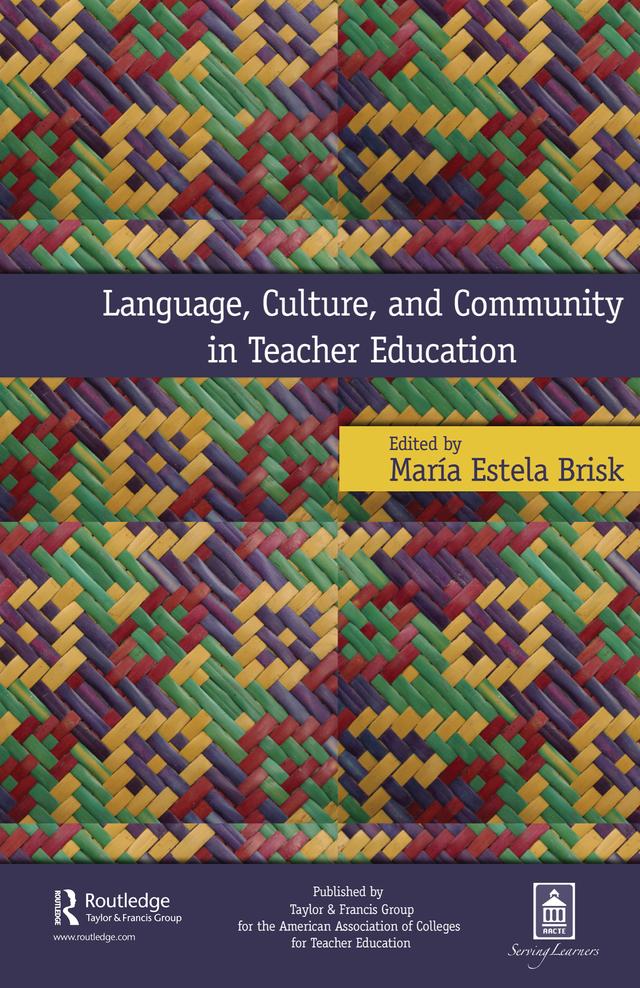 Language, Culture, and Community in Teacher Education by Maria Estela Brisk