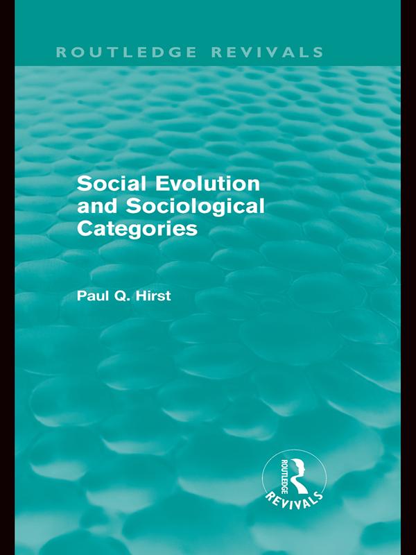 Social Evolution and Sociological Categories (Routledge Revivals) by Paul Q. Hirst