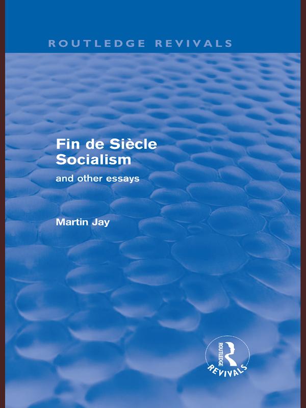 Fin de Siècle Socialism and Other Essays (Routledge Revivals)