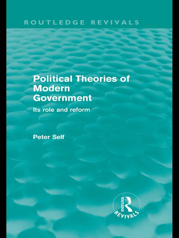 Political Theories of Modern Government (Routledge Revivals) by Peter Self