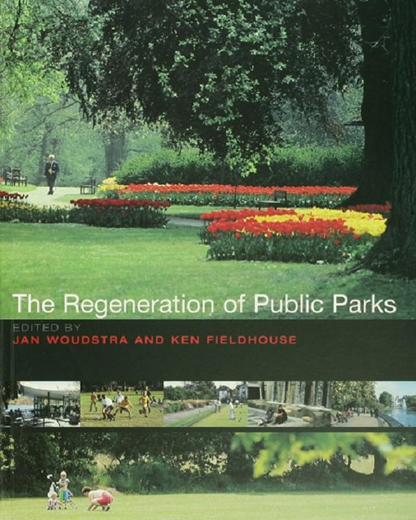 The Regeneration of Public Parks by Jan Woudstra, Ken Fieldhouse