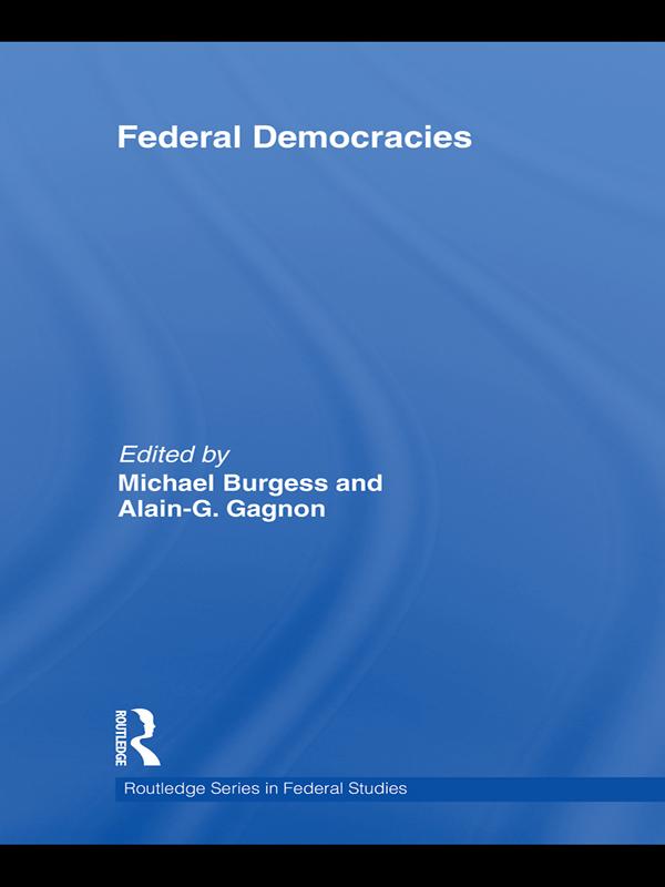 Federal Democracies by Alain-G. Gagnon, Michael Burgess