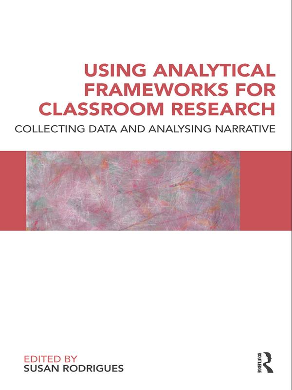 Using Analytical Frameworks for Classroom Research by Susan Rodrigues