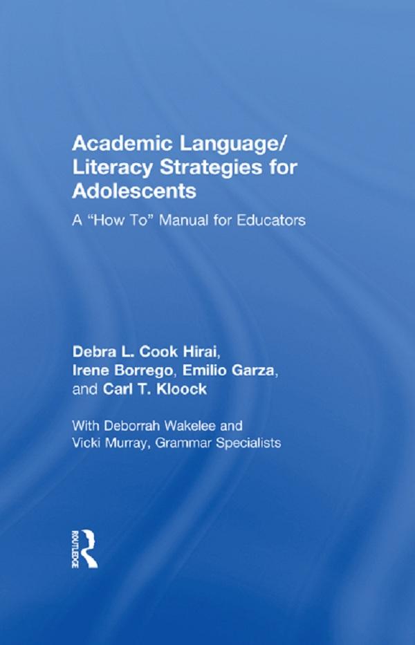 Academic Language/Literacy Strategies for Adolescents by Carl Kloock, Debra L. Cook Hirai, Emilio Garza, Irene Borrego