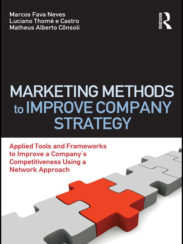 Marketing Methods to Improve Company Strategy by Luciano Thome e Castro, Marcos Fava Neves, Matheus Alberto Consoli