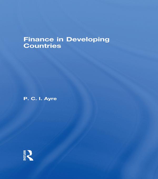 Finance in Developing Countries by P.C.I. Ayre