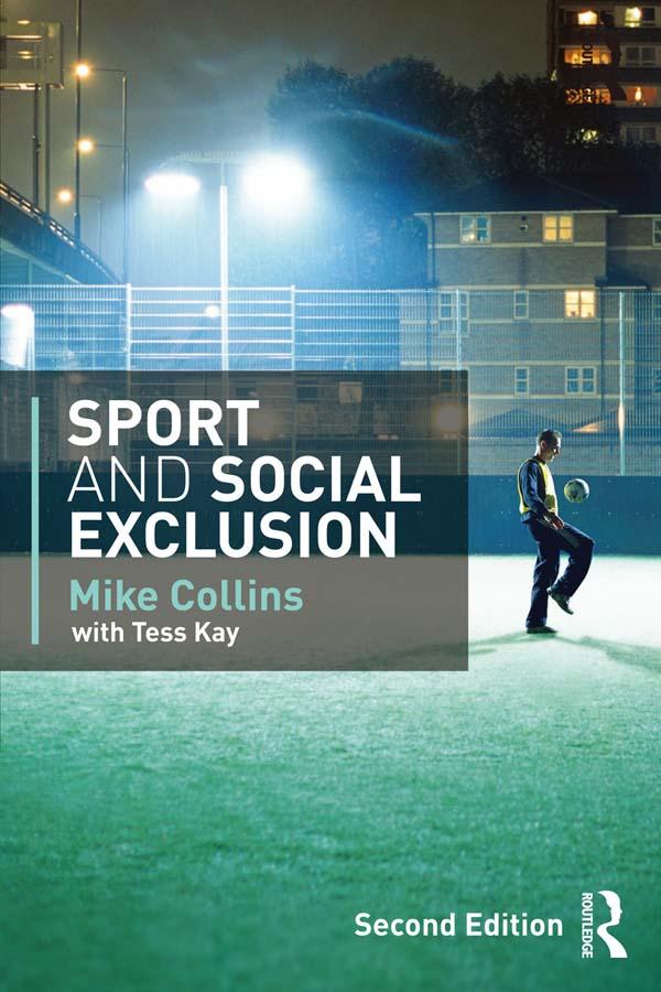 Sport and Social Exclusion by Michael Collins, Mike Collins, Tess Kay
