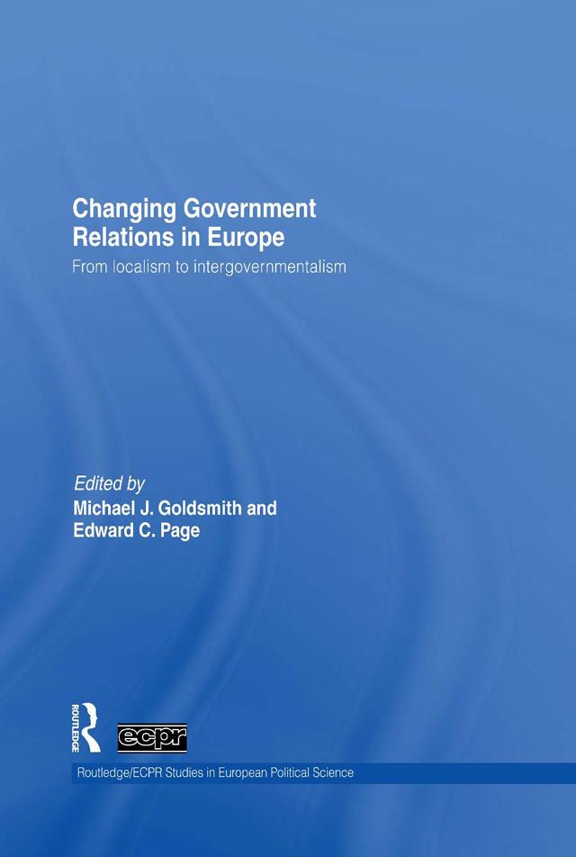 Changing Government Relations in Europe by Edward C. Page, Michael J. Goldsmith