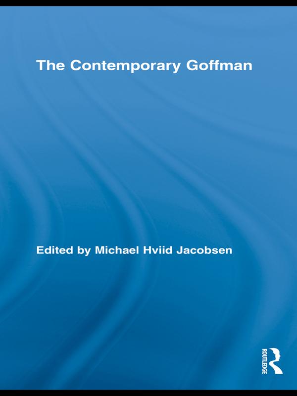 The Contemporary Goffman by Michael Hviid Jacobsen