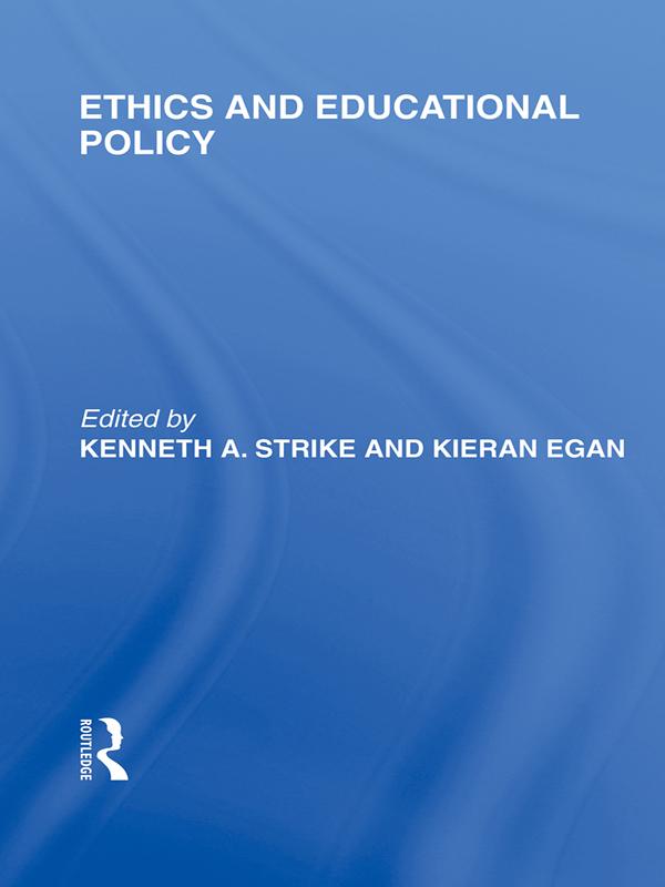 Ethics and Educational Policy (International Library of the Philosophy of Education Volume 21) by Kenneth A. Strike, Kieran Egan
