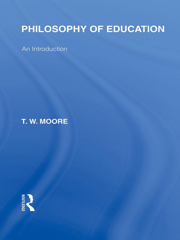 Philosophy of Education (International Library of the Philosophy of Education Volume 14)