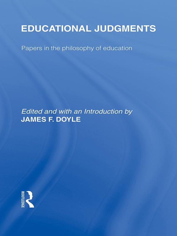 Educational Judgments (International Library of the Philosophy of Education Volume 9) by F. Doyle James