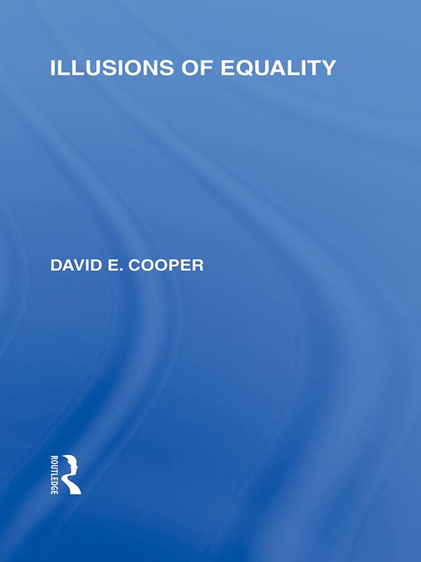 Illusions of Equality (International Library of the Philosophy of Education Volume 7) by David Cooper