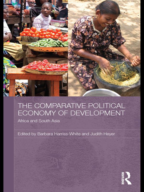 The Comparative Political Economy of Development by Barbara Harriss-White, Judith Heyer