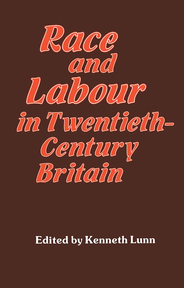 Race and Labour in Twentieth-Century Britain by Kenneth Lunn