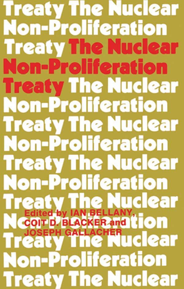 The Nuclear Non-proliferation Treaty by Coit D. Blacker, Ian Bellany, Joseph Gallacher