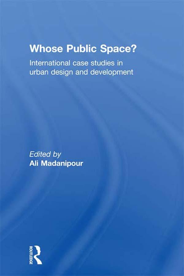 Whose Public Space? by Ali Madanipour