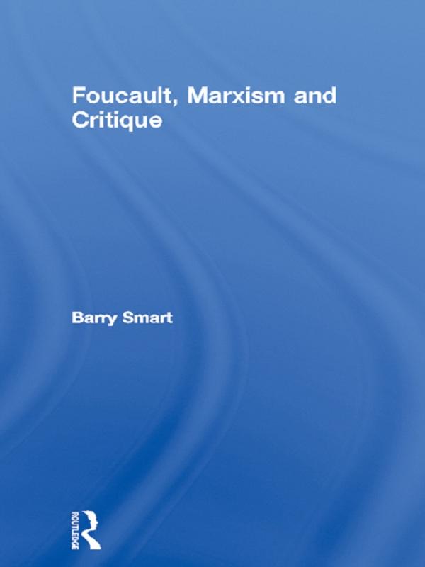 Foucault, Marxism and Critique by Barry Smart