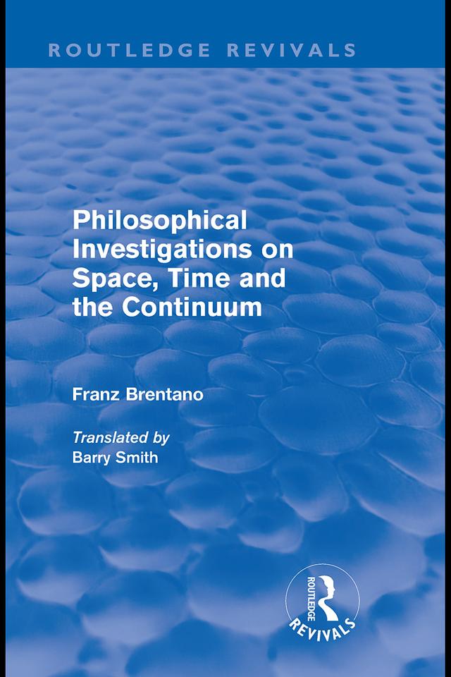 Philosophical Investigations on Time, Space and the Continuum (Routledge Revivals) by Barry Smith, Franz Brentano