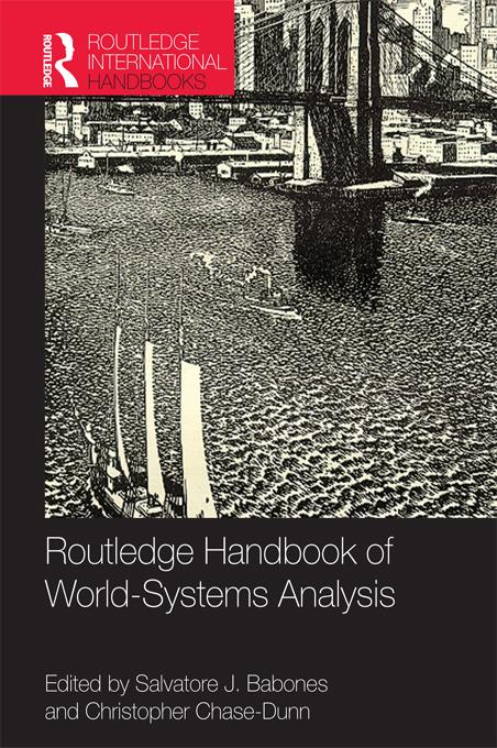Routledge Handbook of World-Systems Analysis by Christopher Chase-Dunn, Salvatore Babones