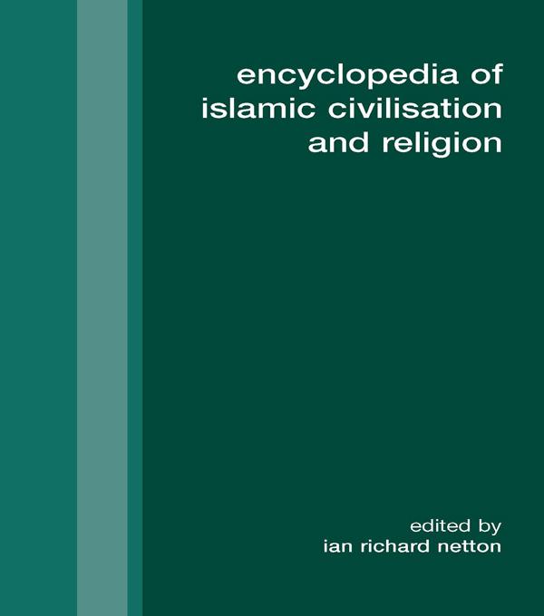 Encyclopedia of Islamic Civilisation and Religion by Ian Richard Netton