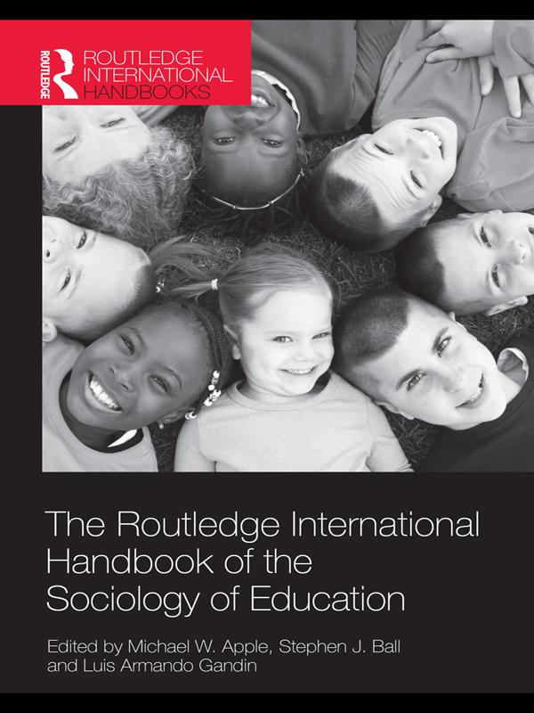 The Routledge International Handbook of the Sociology of Education by Luis Armando Gandin, Michael W. Apple, Stephen J. Ball