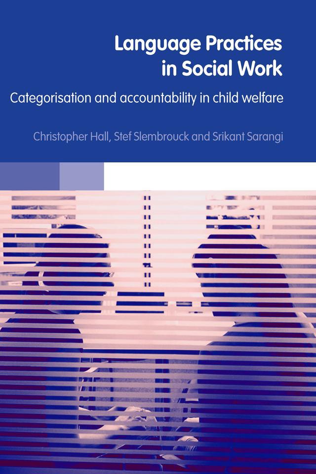 Language Practices in Social Work by Christopher Hall, Srikant Sarangi, Stefaan Slembrouck