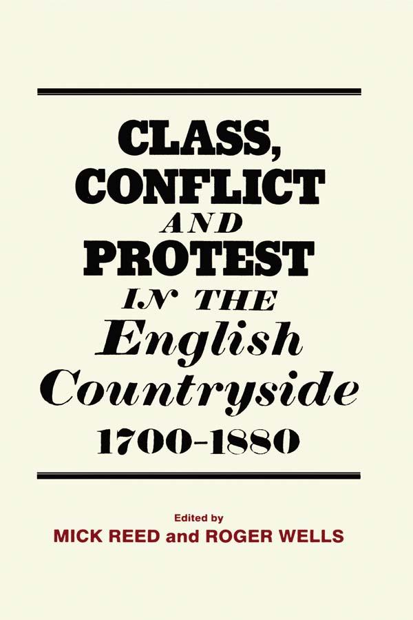 Class, Conflict and Protest in the English Countryside, 1700-1880 by Mick Reed, Roger Wells